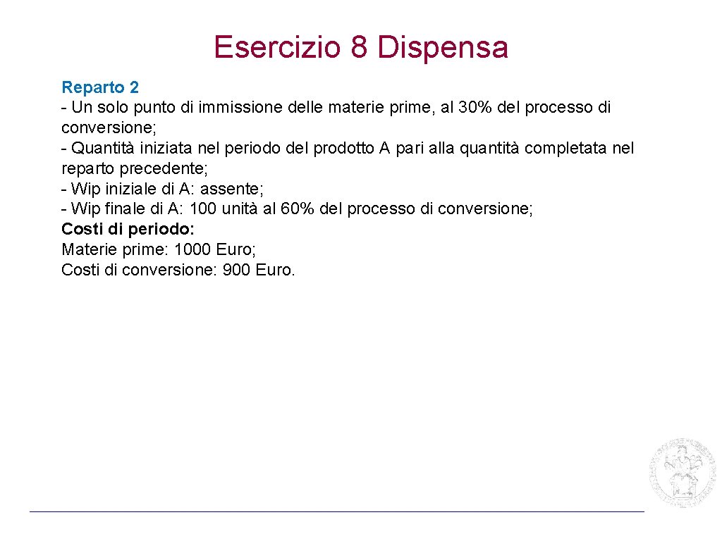 Esercizio 8 Dispensa Reparto 2 - Un solo punto di immissione delle materie prime,