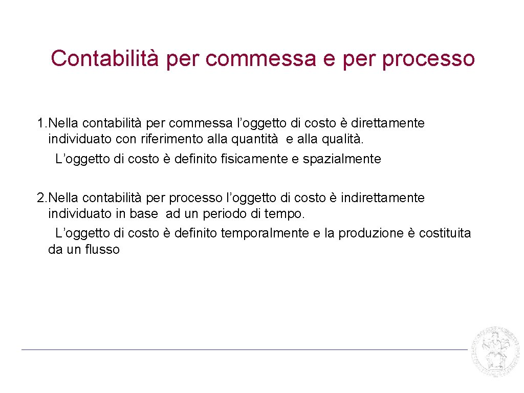 Contabilità per commessa e per processo 1. Nella contabilità per commessa l’oggetto di costo