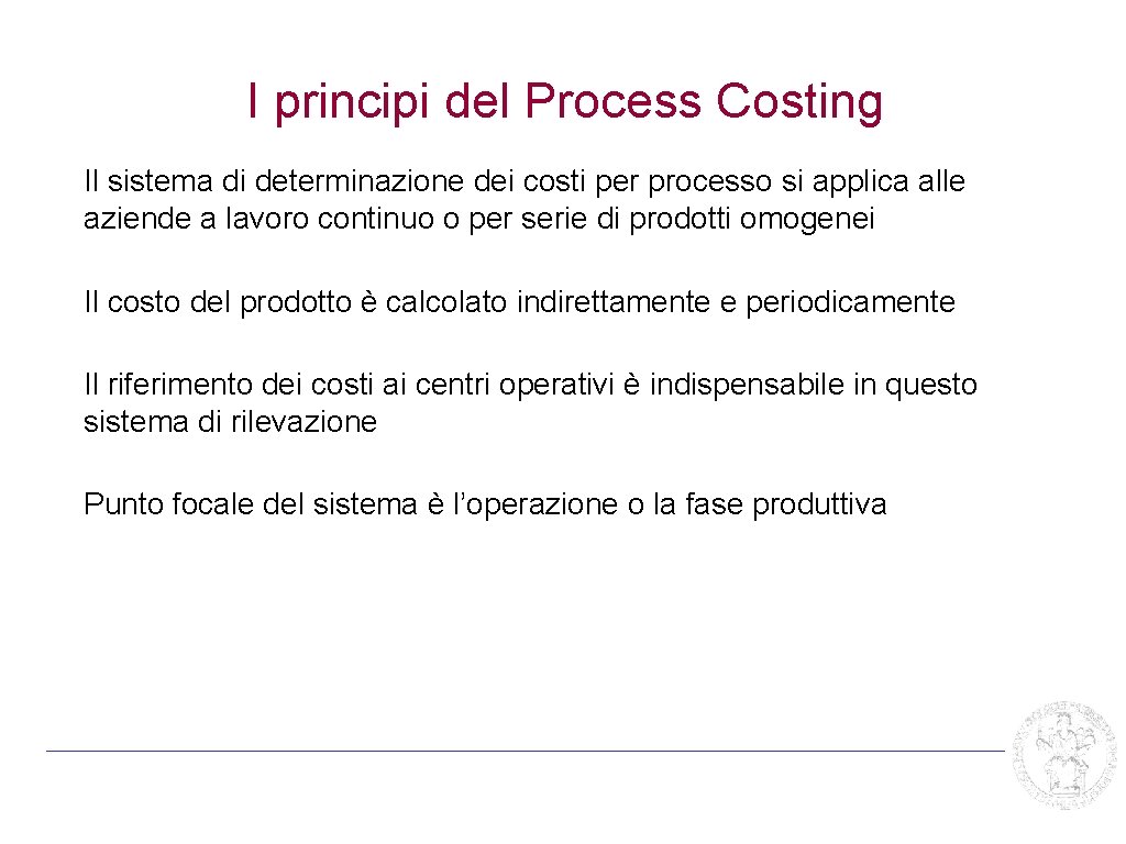 I principi del Process Costing Il sistema di determinazione dei costi per processo si