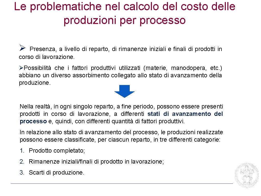 Le problematiche nel calcolo del costo delle produzioni per processo Ø Presenza, a livello