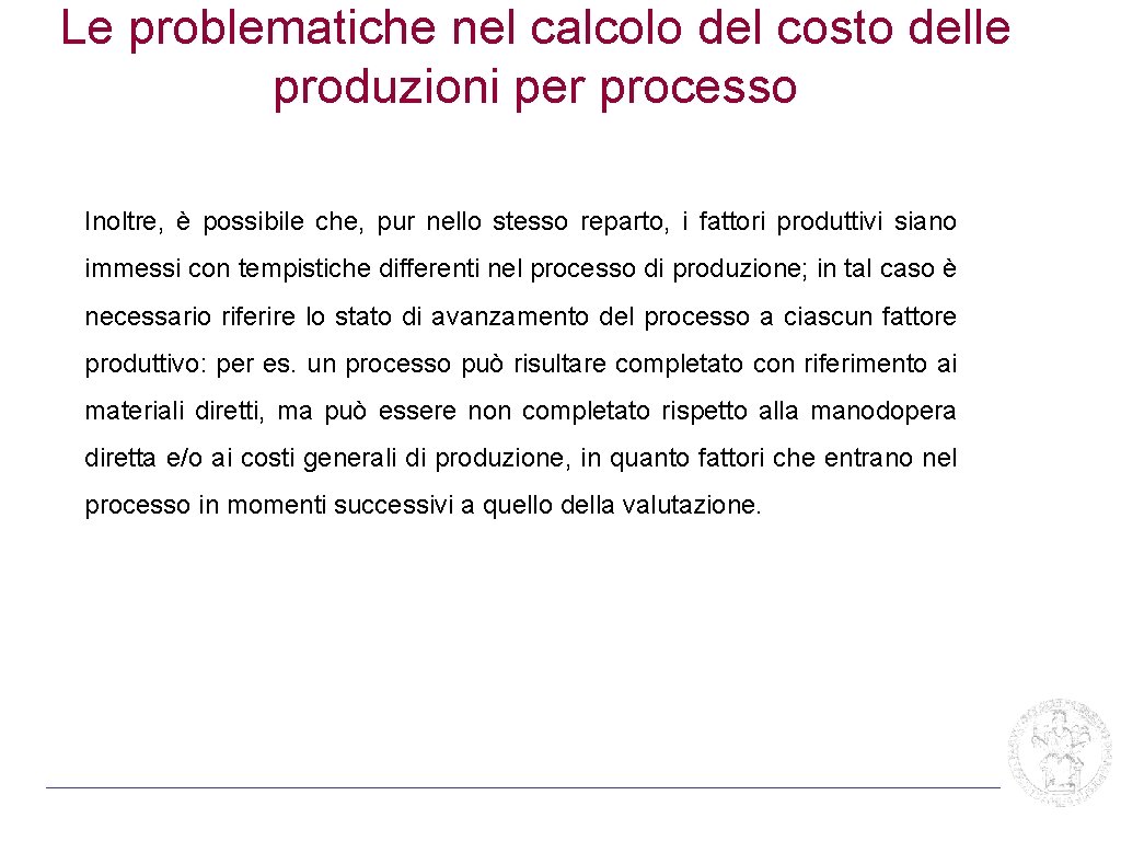 Le problematiche nel calcolo del costo delle produzioni per processo Inoltre, è possibile che,