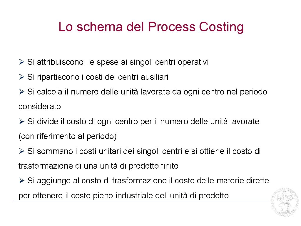 Lo schema del Process Costing Ø Si attribuiscono le spese ai singoli centri operativi