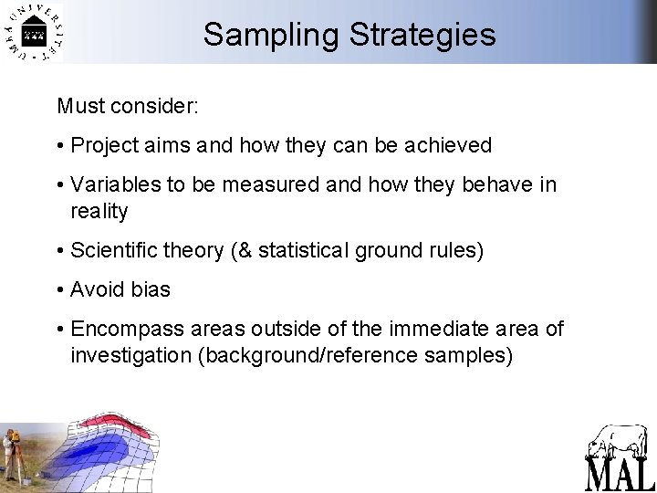 Sampling Strategies Must consider: • Project aims and how they can be achieved •