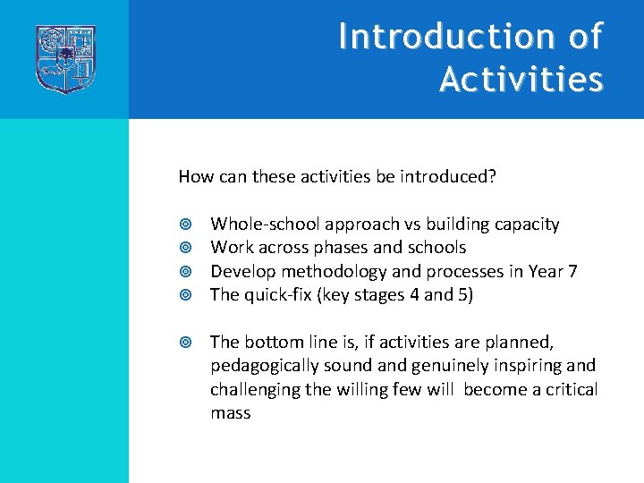 Introduction of Activities How can these activities be introduced? Whole-school approach vs building capacity