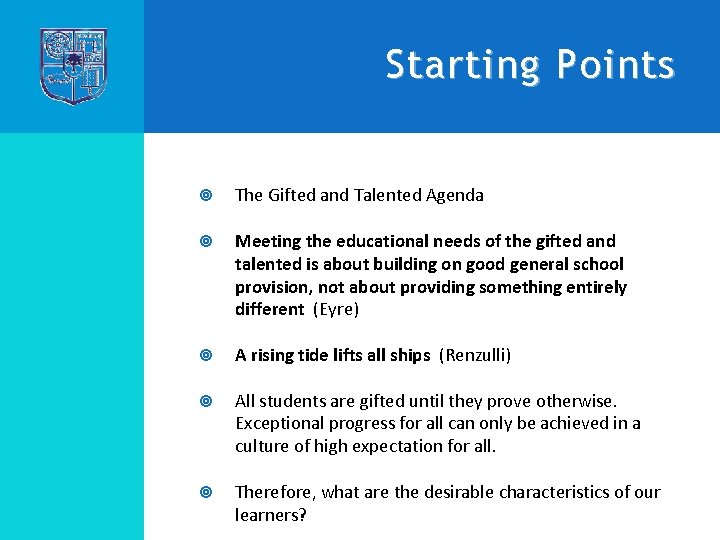 Starting Points The Gifted and Talented Agenda Meeting the educational needs of the gifted