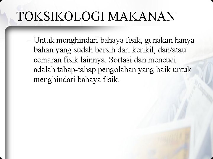 TOKSIKOLOGI MAKANAN – Untuk menghindari bahaya fisik, gunakan hanya bahan yang sudah bersih dari TOKSIKOLOGI MAKANAN – Untuk menghindari bahaya fisik, gunakan hanya bahan yang sudah bersih dari