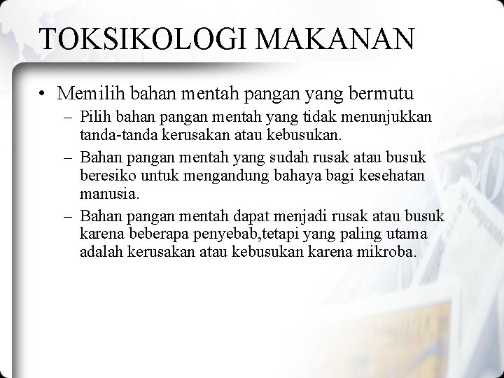 TOKSIKOLOGI MAKANAN • Memilih bahan mentah pangan yang bermutu – Pilih bahan pangan mentah