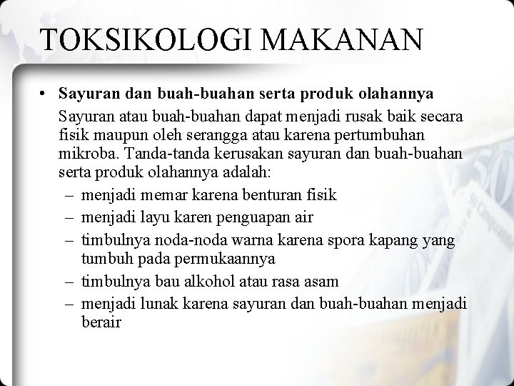 TOKSIKOLOGI MAKANAN • Sayuran dan buah-buahan serta produk olahannya Sayuran atau buah-buahan dapat menjadi