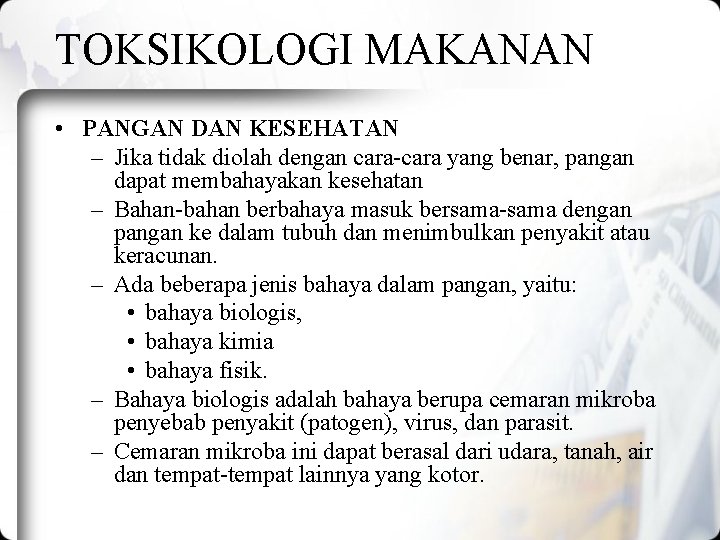 TOKSIKOLOGI MAKANAN • PANGAN DAN KESEHATAN – Jika tidak diolah dengan cara-cara yang benar,