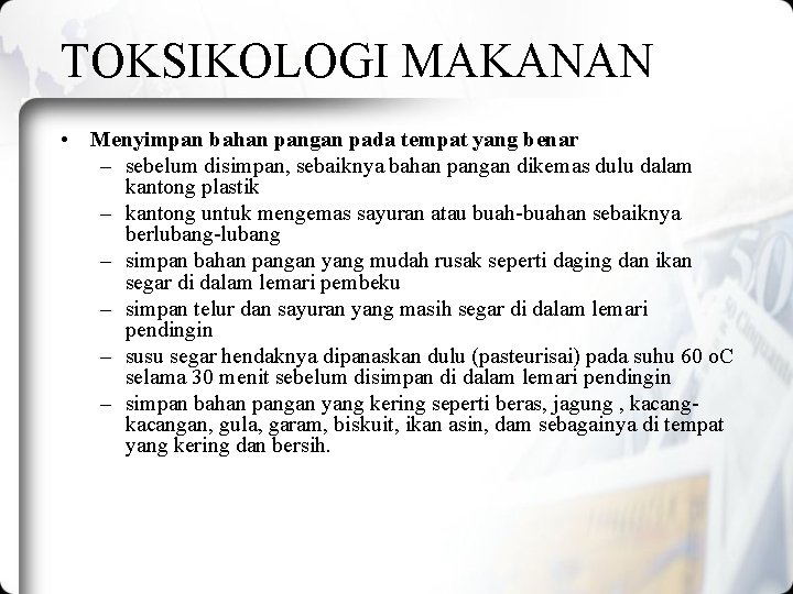 TOKSIKOLOGI MAKANAN • Menyimpan bahan pangan pada tempat yang benar – sebelum disimpan, sebaiknya TOKSIKOLOGI MAKANAN • Menyimpan bahan pangan pada tempat yang benar – sebelum disimpan, sebaiknya