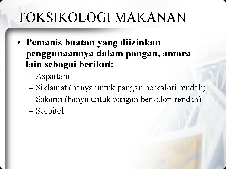 TOKSIKOLOGI MAKANAN • Pemanis buatan yang diizinkan penggunaannya dalam pangan, antara lain sebagai berikut: