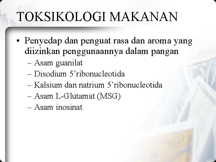 TOKSIKOLOGI MAKANAN • Penyedap dan penguat rasa dan aroma yang diizinkan penggunaannya dalam pangan