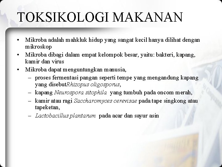 TOKSIKOLOGI MAKANAN • Mikroba adalah mahkluk hidup yang sangat kecil hanya dilihat dengan mikroskop TOKSIKOLOGI MAKANAN • Mikroba adalah mahkluk hidup yang sangat kecil hanya dilihat dengan mikroskop
