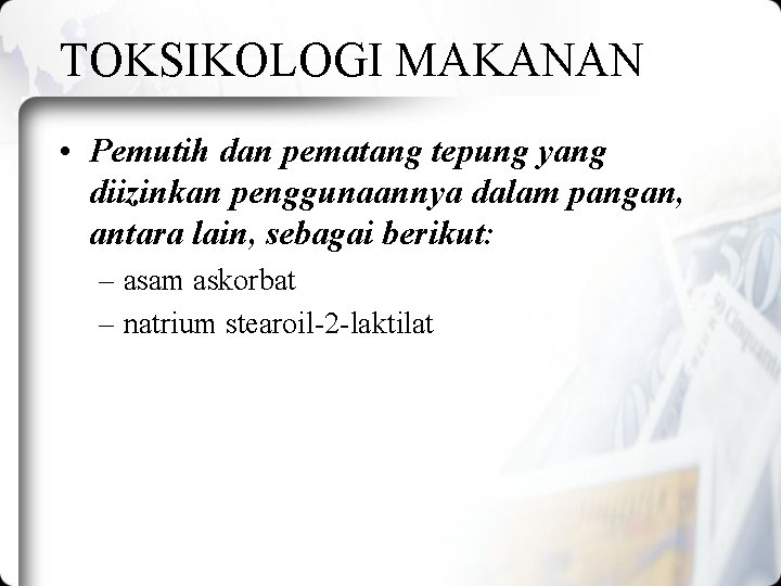 TOKSIKOLOGI MAKANAN • Pemutih dan pematang tepung yang diizinkan penggunaannya dalam pangan, antara lain,