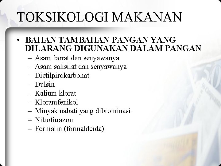 TOKSIKOLOGI MAKANAN • BAHAN TAMBAHAN PANGAN YANG DILARANG DIGUNAKAN DALAM PANGAN – – –