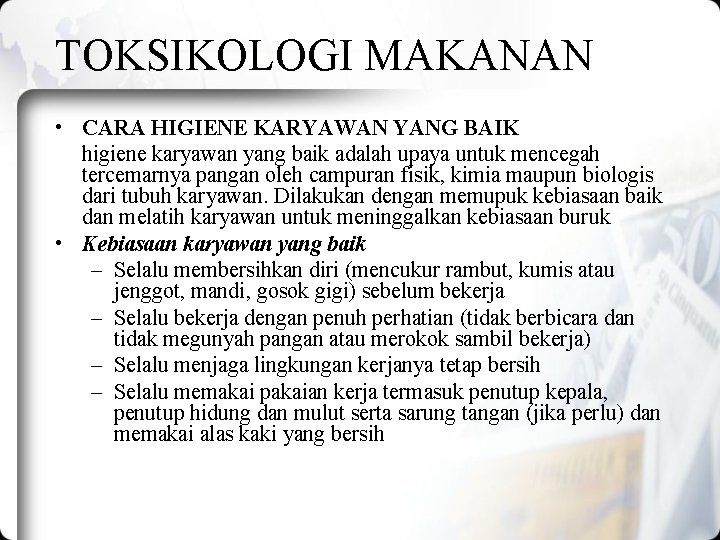 TOKSIKOLOGI MAKANAN • CARA HIGIENE KARYAWAN YANG BAIK higiene karyawan yang baik adalah upaya