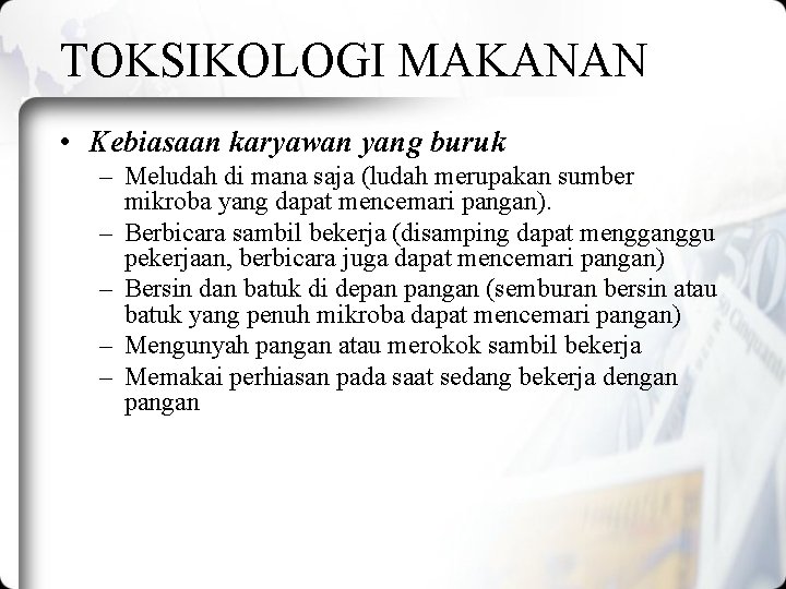 TOKSIKOLOGI MAKANAN • Kebiasaan karyawan yang buruk – Meludah di mana saja (ludah merupakan