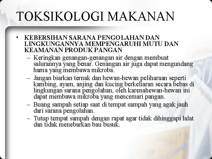 TOKSIKOLOGI MAKANAN • KEBERSIHAN SARANA PENGOLAHAN DAN LINGKUNGANNYA MEMPENGARUHI MUTU DAN KEAMANAN PRODUK PANGAN TOKSIKOLOGI MAKANAN • KEBERSIHAN SARANA PENGOLAHAN DAN LINGKUNGANNYA MEMPENGARUHI MUTU DAN KEAMANAN PRODUK PANGAN