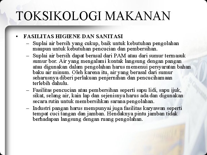 TOKSIKOLOGI MAKANAN • FASILITAS HIGIENE DAN SANITASI – Suplai air bersih yang cukup, baik