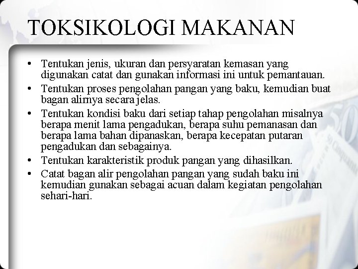 TOKSIKOLOGI MAKANAN • Tentukan jenis, ukuran dan persyaratan kemasan yang digunakan catat dan gunakan TOKSIKOLOGI MAKANAN • Tentukan jenis, ukuran dan persyaratan kemasan yang digunakan catat dan gunakan