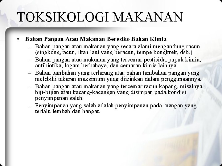 TOKSIKOLOGI MAKANAN • Bahan Pangan Atau Makanan Beresiko Bahan Kimia – Bahan pangan atau