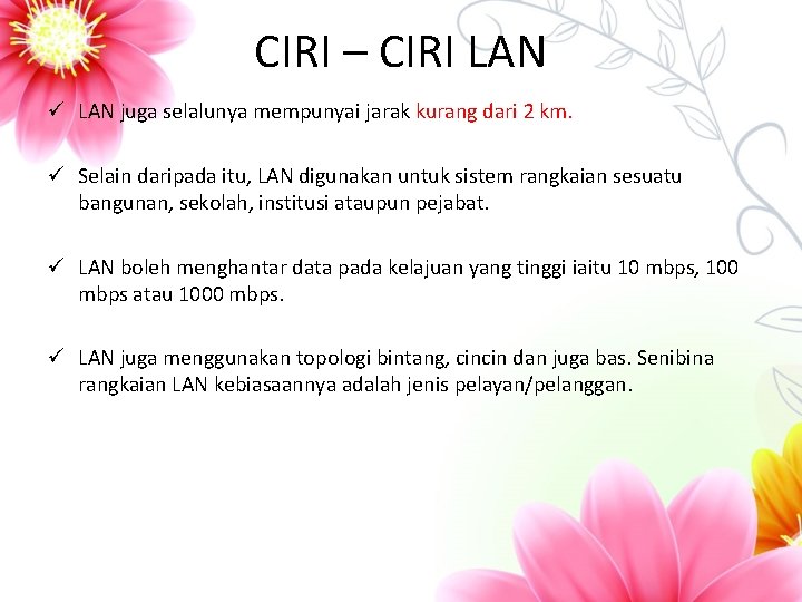 CIRI – CIRI LAN ü LAN juga selalunya mempunyai jarak kurang dari 2 km.