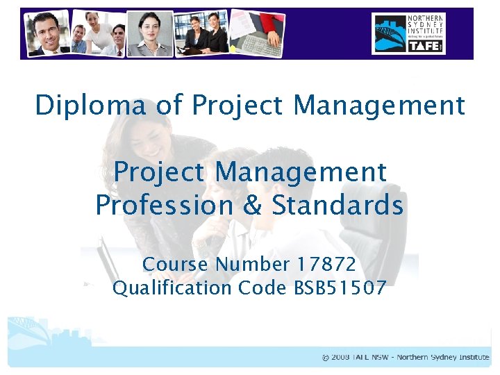 Diploma of Project Management Profession & Standards Course Number 17872 Qualification Code BSB 51507