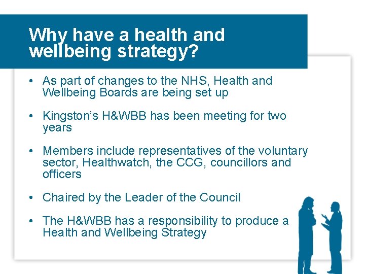 Why have a health and wellbeing strategy? • As part of changes to the