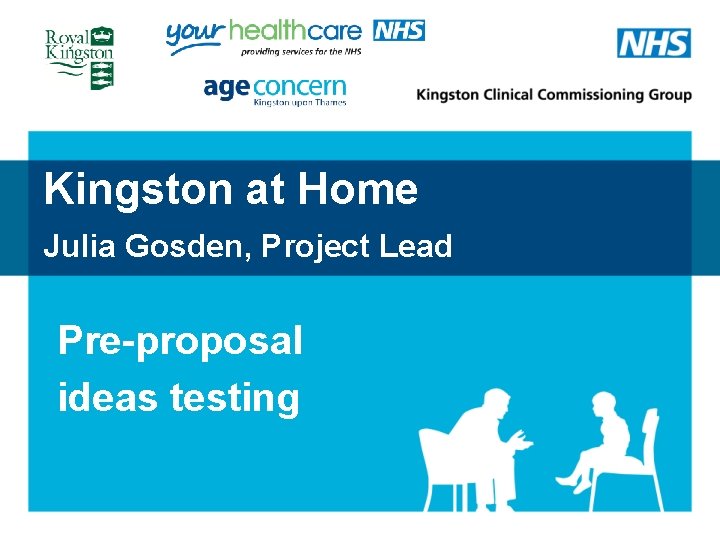 Kingston at Home Julia Gosden, Project Lead Pre-proposal ideas testing 