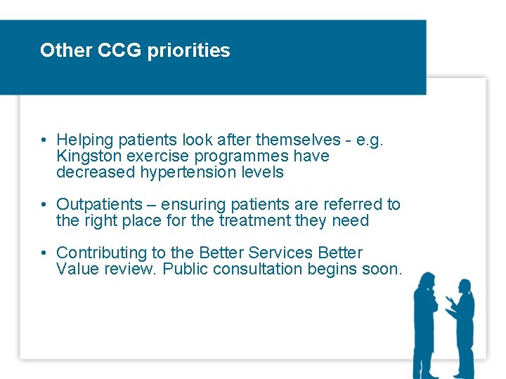 Other CCG priorities • Helping patients look after themselves - e. g. Kingston exercise