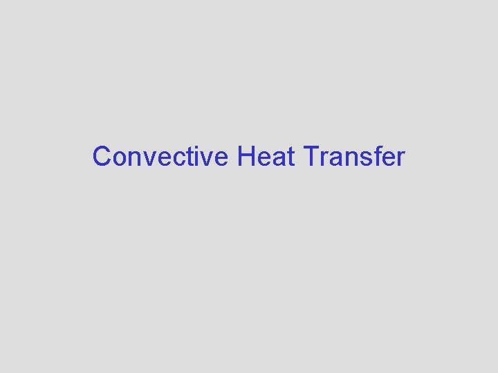 Convective Heat Transfer Convective Heat Transfer