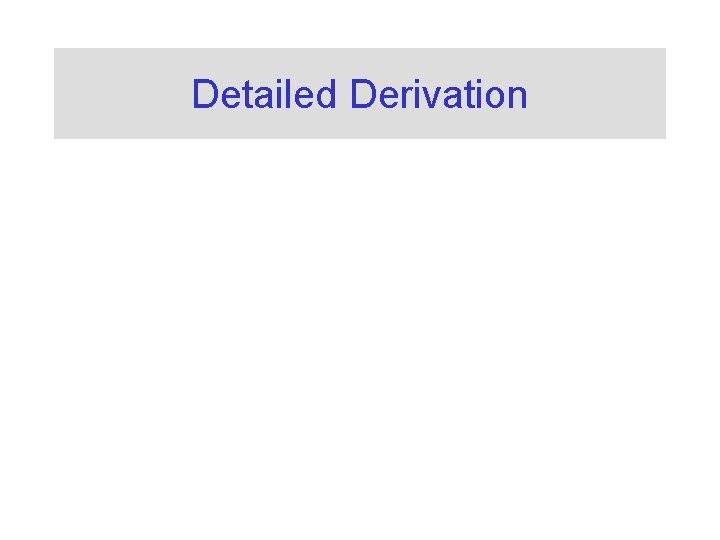 Detailed Derivation Detailed Derivation