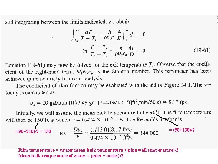 =(90+210)/2 = 150 = (50+130)/2 Film temperature = (water mean bulk temperature + pipe =(90+210)/2 = 150 = (50+130)/2 Film temperature = (water mean bulk temperature + pipe