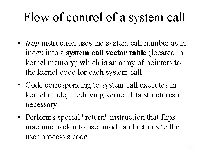 Flow of control of a system call • trap instruction uses the system call