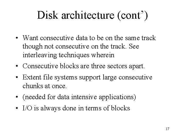 Disk architecture (cont’) • Want consecutive data to be on the same track though