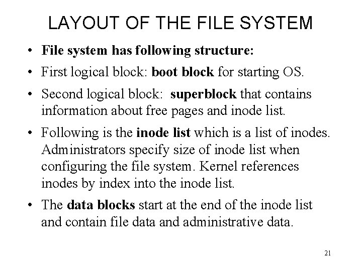LAYOUT OF THE FILE SYSTEM • File system has following structure: • First logical
