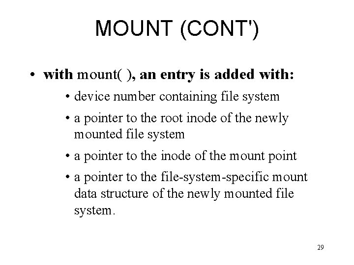 MOUNT (CONT') • with mount( ), an entry is added with: • device number