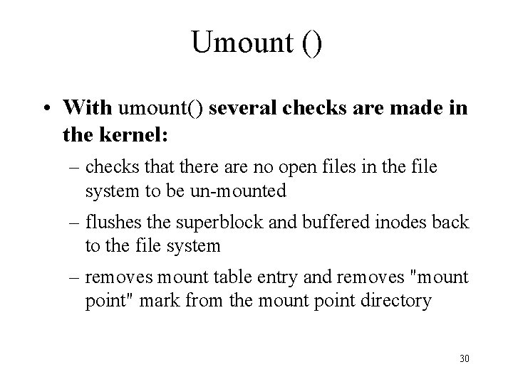 Umount () • With umount() several checks are made in the kernel: – checks