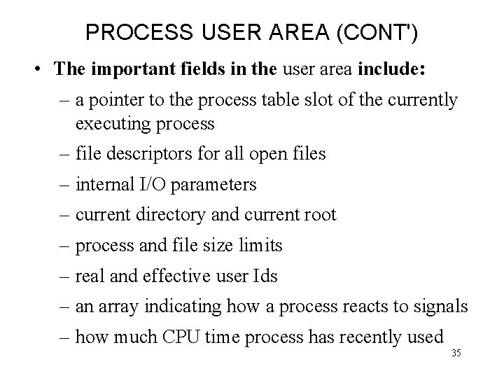 PROCESS USER AREA (CONT') • The important fields in the user area include: –