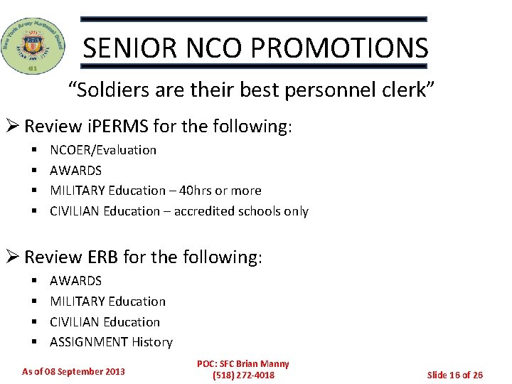 SENIOR NCO PROMOTIONS “Soldiers are their best personnel clerk” Ø Review i. PERMS for