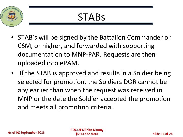 STABs • STAB’s will be signed by the Battalion Commander or CSM, or higher,