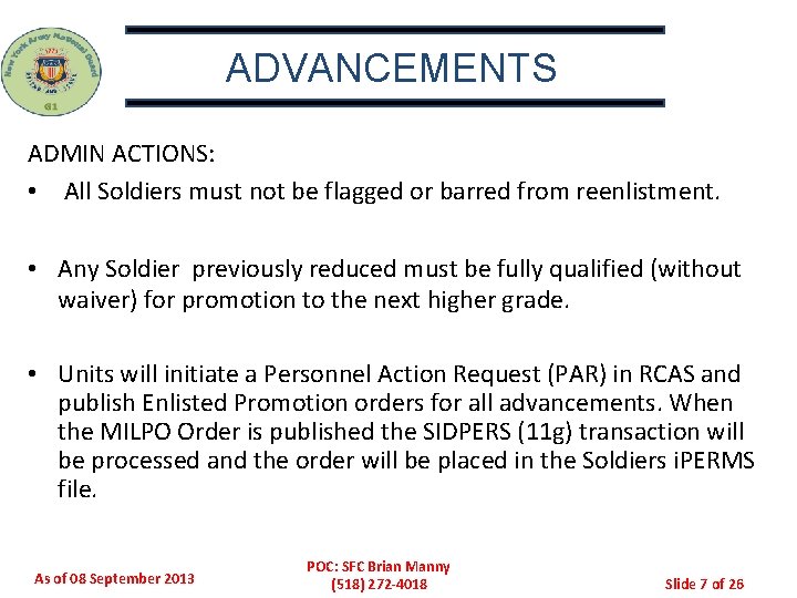 ADVANCEMENTS ADMIN ACTIONS: • All Soldiers must not be flagged or barred from reenlistment.