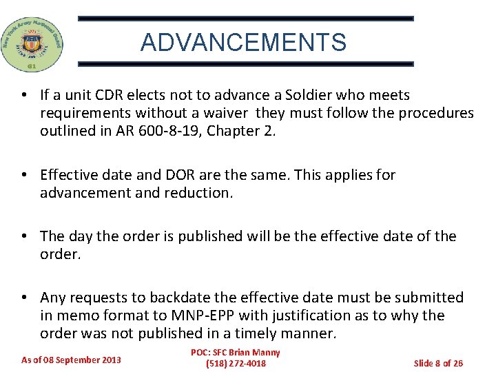 ADVANCEMENTS • If a unit CDR elects not to advance a Soldier who meets
