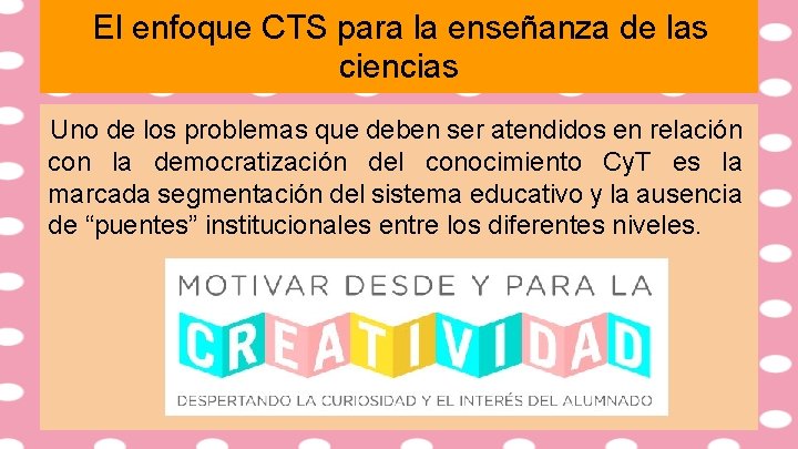 El enfoque CTS para la enseñanza de las ciencias Uno de los problemas que