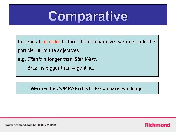 Comparative In general, in order to form the comparative, we must add the particle Comparative In general, in order to form the comparative, we must add the particle