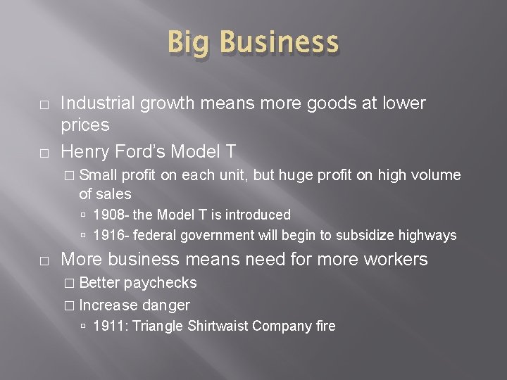 Big Business � � Industrial growth means more goods at lower prices Henry Ford’s Big Business � � Industrial growth means more goods at lower prices Henry Ford’s