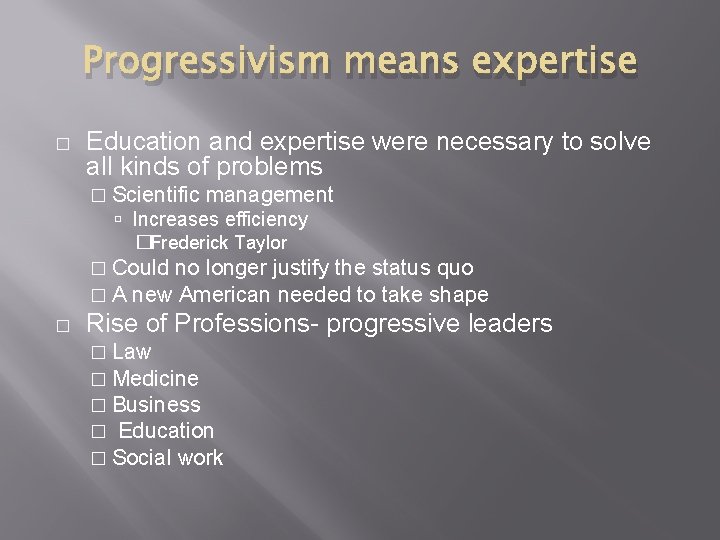 Progressivism means expertise � Education and expertise were necessary to solve all kinds of Progressivism means expertise � Education and expertise were necessary to solve all kinds of