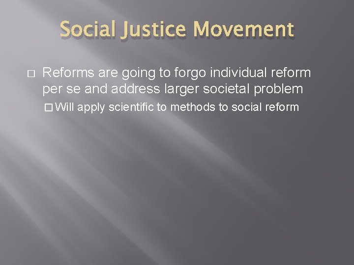 Social Justice Movement � Reforms are going to forgo individual reform per se and Social Justice Movement � Reforms are going to forgo individual reform per se and