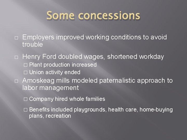 Some concessions � Employers improved working conditions to avoid trouble � Henry Ford doubled Some concessions � Employers improved working conditions to avoid trouble � Henry Ford doubled