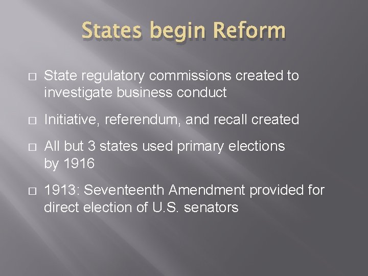 States begin Reform � State regulatory commissions created to investigate business conduct � Initiative, States begin Reform � State regulatory commissions created to investigate business conduct � Initiative,